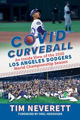 Covid Curveball: A Los Angeles Dodgers 2020-as világbajnoki szezonjának belső nézete - Covid Curveball: An Inside View of the 2020 Los Angeles Dodgers World Championship Season