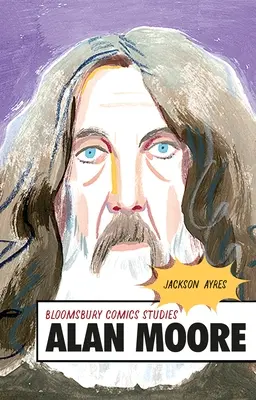 Alan Moore: Kritikai útmutató - Alan Moore: A Critical Guide