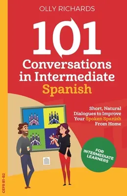 101 beszélgetés középhaladó spanyol nyelven - 101 Conversations in Intermediate Spanish