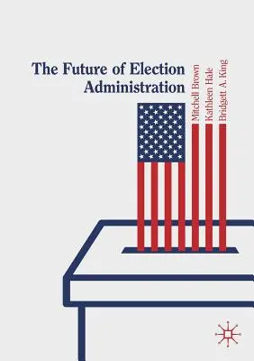 A választási adminisztráció jövője - The Future of Election Administration