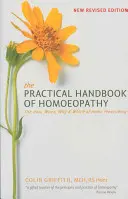 A homöopátia gyakorlati kézikönyve: Az otthoni felírás hogyan, mikor, miért és mire való alkalmazása - The Practical Handbook of Homoeopathy: The How, When, Why and Which of Home Prescribing