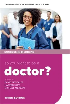 Szóval orvos akarsz lenni?: A végső útmutató az orvosi egyetemre való bejutáshoz - So You Want to Be a Doctor?: The Ultimate Guide to Getting Into Medical School