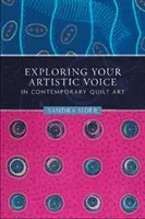 A művészi hang felfedezése a kortárs steppművészetben - Exploring Your Artistic Voice in Contemporary Quilt Art