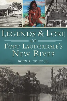 A Fort Lauderdale-i New River legendái és történetei - Legends and Lore of Fort Lauderdale's New River