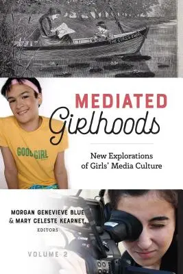 Mediated Girlhoods: A lányok médiakultúrájának új kutatásai, 2. kötet - Mediated Girlhoods: New Explorations of Girls' Media Culture, Volume 2