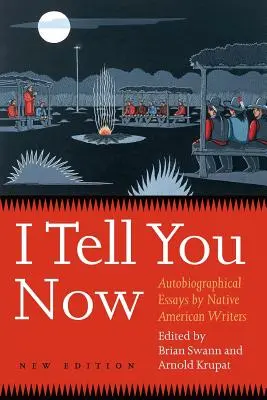 I Tell You Now (Második kiadás): Önéletrajzi esszék indián íróktól - I Tell You Now (Second Edition): Autobiographical Essays by Native American Writers