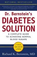 Dr. Bernstein diabéteszmegoldása: A teljes útmutató a normális vércukorszint eléréséhez - Dr. Bernstein's Diabetes Solution: The Complete Guide to Achieving Normal Blood Sugars