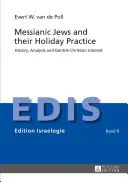 Messianic Jews and Their Holiday Practice: Történelem, elemzés és nem zsidó keresztény érdeklődés - Messianic Jews and Their Holiday Practice: History, Analysis and Gentile Christian Interest