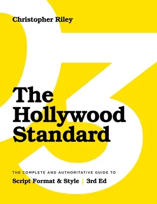 A hollywoodi szabvány - harmadik kiadás: A forgatókönyvek formátumának és stílusának teljes és hiteles útmutatója. - The Hollywood Standard - Third Edition: The Complete and Authoritative Guide to Script Format and Style