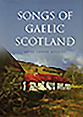 Gaelic Skócia dalai - Songs of Gaelic Scotland