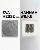 Eva Hesse és Hannah Wilke: Erotikus absztrakció - Eva Hesse and Hannah Wilke: Erotic Abstraction