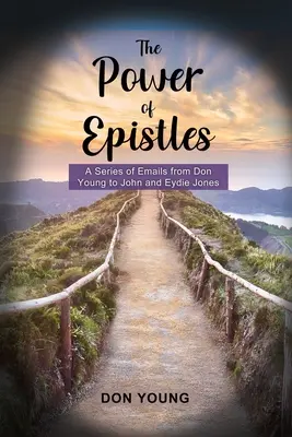 A levelek ereje: John és Eydie Jonesnak írt e-mailek sorozata Don Youngtól - The Power of Epistles: A Series of Emails from Don Young to John and Eydie Jones