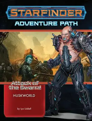 Starfinder kalandösvény: Huskworld (A raj támadása! 3 a 6. részből) - Starfinder Adventure Path: Huskworld (Attack of the Swarm! 3 of 6)