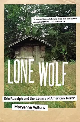 Magányos farkas: Eric Rudolph és az amerikai terror öröksége - Lone Wolf: Eric Rudolph and the Legacy of American Terror