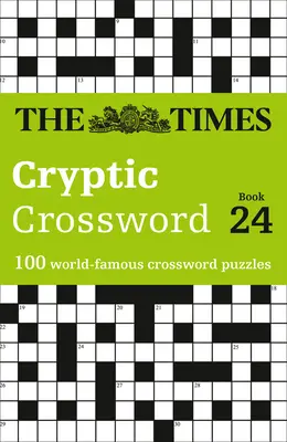 The Times rejtélyes keresztrejtvénykönyv 24. kötet: 100 világhírű keresztrejtvényfejtés - The Times Cryptic Crossword Book 24: 100 World-Famous Crossword Puzzles