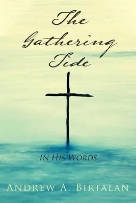 The Gathering Tide: In His Words (Az ő szavaival) - The Gathering Tide: In His Words