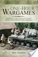 Egyórás hadijátékok: Gyakorlati asztali csaták korlátozott idővel és térrel rendelkezők számára - One-Hour Wargames: Practical Tabletop Battles for Those with Limited Time and Space