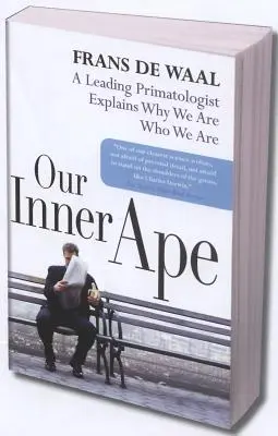 Belső majmunk: Egy vezető primátológus megmagyarázza, miért vagyunk azok, akik vagyunk. - Our Inner Ape: A Leading Primatologist Explains Why We Are Who We Are