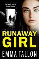 Szökött lány - Egy lebilincselő krimi, amely magával ragadja az olvasót - Runaway Girl - A gripping crime thriller that will have you hooked