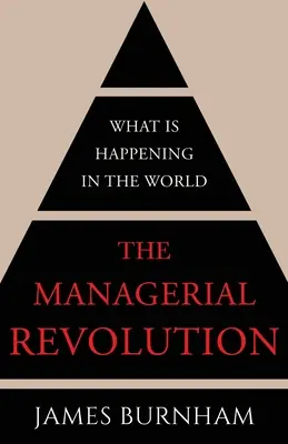 A menedzseri forradalom: Mi történik a világban - The Managerial Revolution: What is Happening in the World