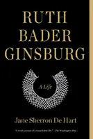 Ruth Bader Ginsburg: Ginsberg Badinsburg: A Life - Ruth Bader Ginsburg: A Life