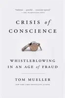 A lelkiismeret válsága: Bejelentések a csalás korában - Crisis of Conscience: Whistleblowing in an Age of Fraud