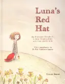 Luna piros kalapja: Egy illusztrált mesekönyv, amely segít a gyerekeknek megbirkózni a veszteséggel és az öngyilkossággal - Luna's Red Hat: An Illustrated Storybook to Help Children Cope with Loss and Suicide