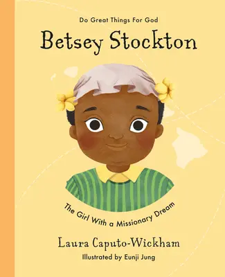 Betsey Stockton: A lány missziós álmokkal - Betsey Stockton: The Girl with a Missionary Dream