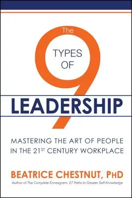 A vezetés 9 típusa: Az emberek művészetének elsajátítása a 21. századi munkahelyen - The 9 Types of Leadership: Mastering the Art of People in the 21st Century Workplace