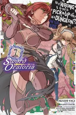 Is It Wrong to Try to Get Up Girls in a Dungeon? on the Side: Sword Oratoria, Vol. 7 (Manga) - Is It Wrong to Try to Pick Up Girls in a Dungeon? on the Side: Sword Oratoria, Vol. 7 (Manga)