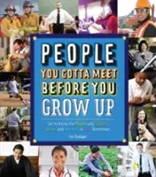 Emberek, akikkel találkoznod kell, mielőtt felnősz: Ismerd meg szülővárosod mozgatórugóit, hőseit és nagymenőit! - People You Gotta Meet Before You Grow Up: Get to Know the Movers and Shakers, Heroes and Hotshots in Your Hometown