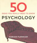 50 pszichológiai ötlet, amit tényleg tudnod kell - 50 Psychology Ideas You Really Need to Know