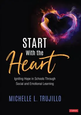 Kezdjük a szívvel: Reményt ébreszteni az iskolákban a szociális és érzelmi tanuláson keresztül - Start with the Heart: Igniting Hope in Schools Through Social and Emotional Learning