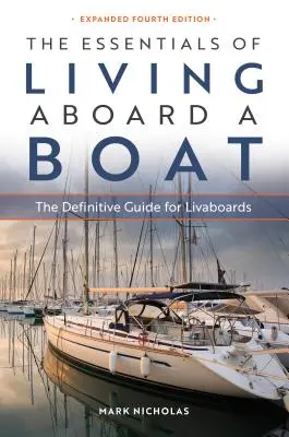 A hajón való életvitel alapjai: A végleges útmutató a lakóhajósok számára - The Essentials of Living Aboard a Boat: The Definitive Guide for Livaboards