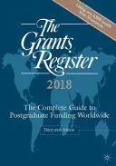 The Grants Register 2018: A teljes útmutató a posztgraduális finanszírozáshoz világszerte - The Grants Register 2018: The Complete Guide to Postgraduate Funding Worldwide