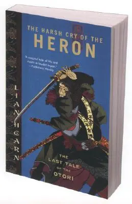 A kócsag kemény kiáltása: Az Otori utolsó meséje - The Harsh Cry of the Heron: The Last Tale of the Otori