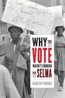 Miért nem volt elég a szavazás Selma számára? - Why the Vote Wasn't Enough for Selma