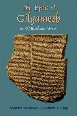 A Gilgames-eposz: Egy régi babiloni változat - The Epic of Gilgamesh: An Old Babylonian Version