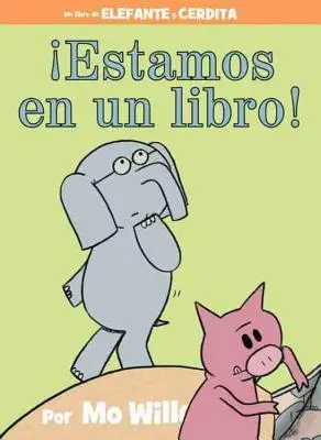 Estamos En Un Libro! (egy Elefánt és Malacka könyv, spanyol kiadás) - Estamos En Un Libro! (an Elephant and Piggie Book, Spanish Edition)