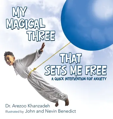 Az én mágikus hármasom, amely felszabadít engem: A Quick Intervention for Anxiety - My Magical Three That Sets Me Free: A Quick Intervention for Anxiety