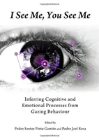 Én látok engem, te látsz engem: Kognitív és érzelmi folyamatok következtetése a bámuló viselkedésből - I See Me, You See Me: Inferring Cognitive and Emotional Processes from Gazing Behaviour