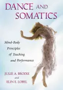 Tánc és szomatika: A tanítás és előadás elme-test elvei - Dance and Somatics: Mind-Body Principles of Teaching and Performance