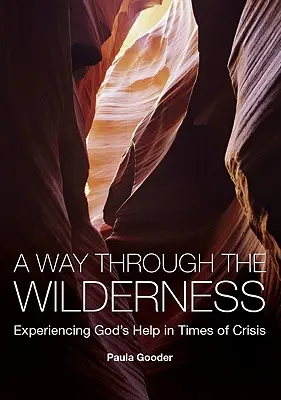 Út a pusztaságon át: Isten segítségének megtapasztalása válságos időkben - A Way Through the Wilderness: Experiencing God's Help in Times of Crisis