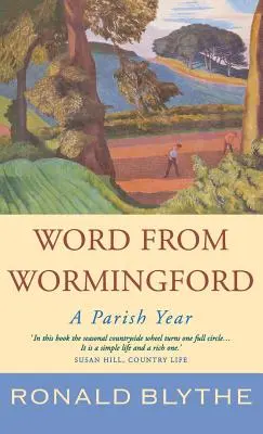 Szó Wormingfordból: A Parish Year - Word from Wormingford: A Parish Year