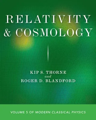 Relativitáselmélet és kozmológia: A modern klasszikus fizika 5. kötete - Relativity and Cosmology: Volume 5 of Modern Classical Physics