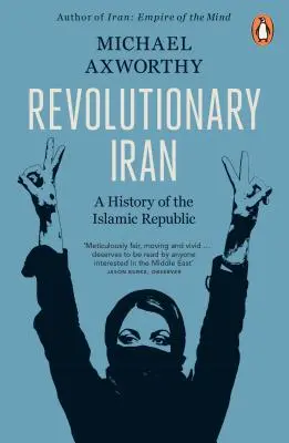 A forradalmi Irán - Az iszlám köztársaság története Második kiadás - Revolutionary Iran - A History of the Islamic Republic Second Edition