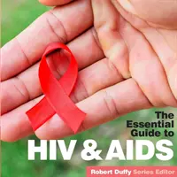 HIV és AIDS: Az alapvető útmutató - HIV & Aids: The Essential Guide