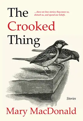 A görbe dolog: történetek - The Crooked Thing: Stories