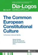 A közös európai alkotmányos kultúra; forrásai, korlátai és identitása - The Common European Constitutional Culture; Its Sources, Limits and Identity