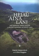 Heiau, 'Āina, Lani: A hawaii templomrendszer az ősi Kahikinui és Kaupō, Maui területén - Heiau, 'Āina, Lani: The Hawaiian Temple System in Ancient Kahikinui and Kaupō, Maui